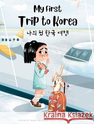 My First Trip to Korea Yeonsil Yoo Anastasiya Halionka 9781738818822 Upfly Books