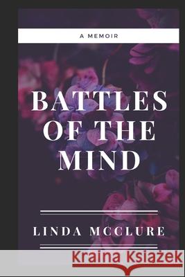 Battles of The Mind: A Memoir Linda McClure 9781738819812 Linda McClure