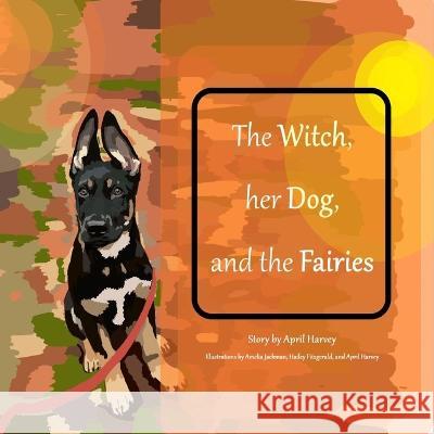 The Witch, Her Dog, and the Fairies April Harvey   9781738833405