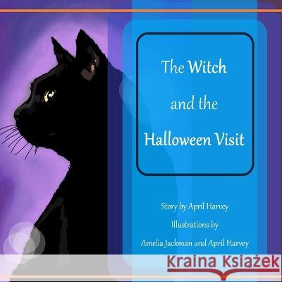 The Witch and the Halloween Visit April Harvey 9781738833412