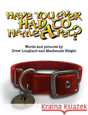 Have You Ever Had To Name A Pet? MacKenzie Height Drew Longland Drew Longland 9781738839810