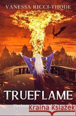 Trueflame Vanessa Ricci-Thode   9781738845026