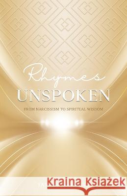 Rhymes Unspoken: From Narcissism to Spiritual Wisdom Tamika Jarrett 9781738847600 Tamika Jarrett