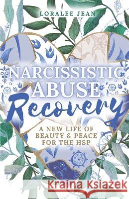 Narcissistic Abuse Recovery Loralee Jean 9781738849307 Leeward Marketing