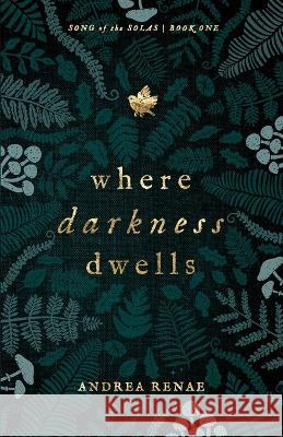 Where Darkness Dwells Andrea Renae   9781738864737