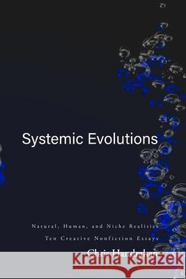 Systemic Evolutions Chris Handrahan 9781738879229 Christopher Handrahan