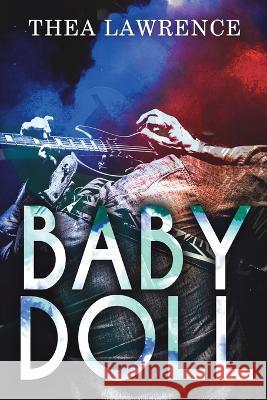 Babydoll: A Rock Star Romance Thea Lawrence Ben Browning As Boo 9781738881017 Thea Lawrence