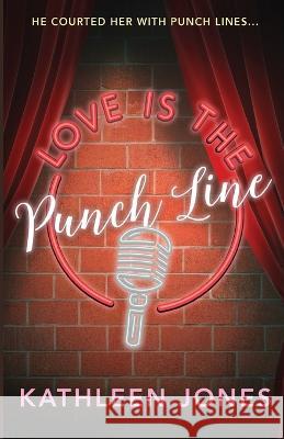 Love is the Punch Line Kathleen Jones   9781738882700 Quirky Publishing