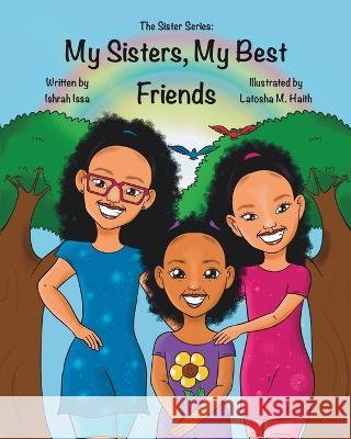 My Sisters, My Best Friends Ishrah Issa 9781738882908 Library and Archives Canada