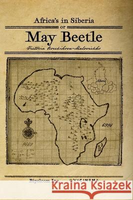 Africa's in Cyberia or May Beetle Victoria Korchikova-Malovichko Viva Vichka Roki Fokichrok 9781738883523 Bipolcom Inc