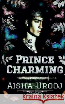 Prince Charming Aisha Urooj 9781738892600 Aisha Urooj