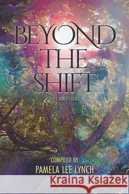 Beyond The Shift: Volume One Wendy S. Burton Karina Garci Ingrid Toledo-Hammett 9781738895007