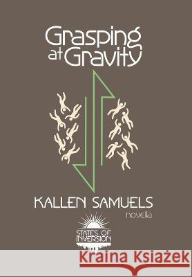 Grasping at Gravity Kallen Samuels   9781738901111