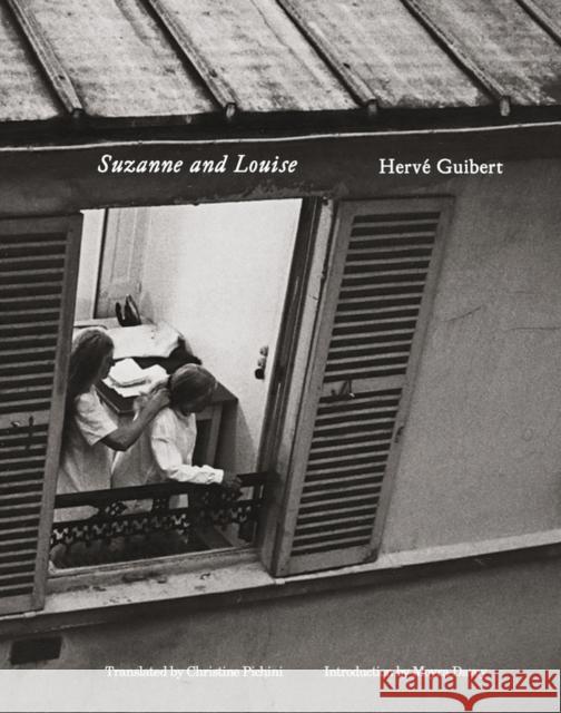 Herve Guibert: Suzanne and Louise Herve Guibert 9781738901333 Magic Hour Press