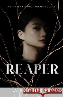 Reaper: The Ashes of Magic Trilogy, Volume III Alex B. Harper 9781738906468