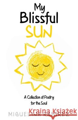 My Blissful Sun Miguelina Ramirez 9781738932573 Miguelina Ramirez