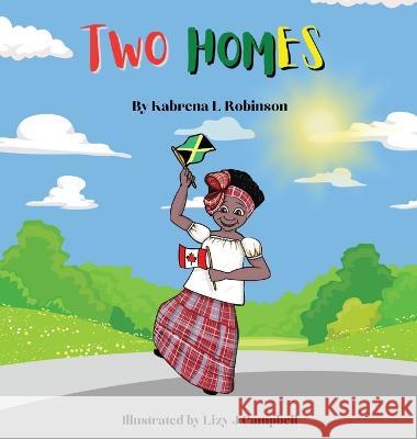 Two Homes Kabrena L Robinson Lizy J Campbell  9781738934027 Eva-Michelle & Family Publishing