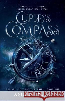 Cupid's Compass Ashley Weiss   9781738934706 Ashley Weiss