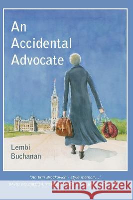 An Accidental Advocate Lembi Buchanan   9781738947621 Beresford Press