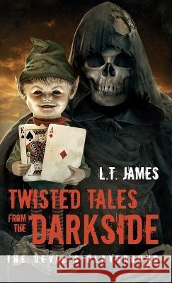 Twisted Tales from the Darkside - The Devil's Playground L T Lynn James Alejandro Colucci  9781738958733 Tara Lynn James