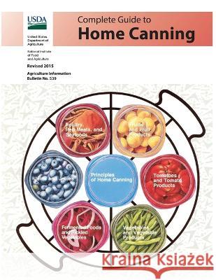 Complete Guide to Home Canning (Color) U S Dept of Agriculture 9781738959297 Independently Published