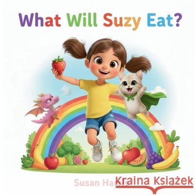 What Will Suzy Eat? Harris, Susan 9781738972753
