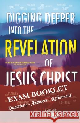 DIGGING DEEPER into THE REVELATION OF JESUS CHRIST EXAM BOOKLET Michael Copple 9781738973590