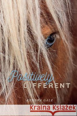 Positively Different Kendra Gale   9781738976409 Kendra Gale
