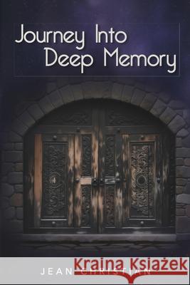 Journey Into Deep Memory Jean S. Christian 9781738976904 Jean Christian