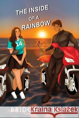 The Inside of a Rainbow Bridget L. Rose 9781738978366 Bridget L. Rose Books Inc.