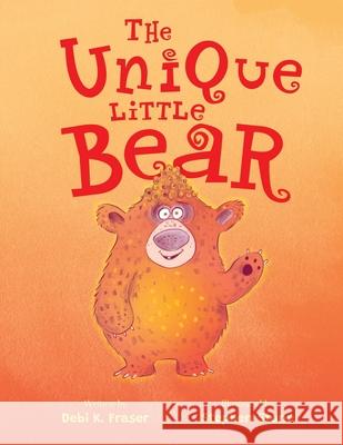 The Unique Little Bear Debi K. Fraser Stephen Stone 9781738978496