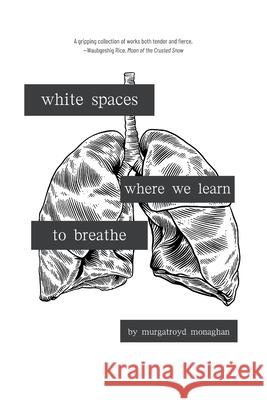 white spaces where we learn to breathe Murgatroyd Monaghan 9781738988549