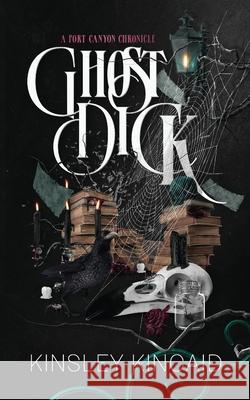 Ghost Dick; A Port Canyon Chronicle Kinsley Kincaid 9781738989294 Author Kinsley Kincaid