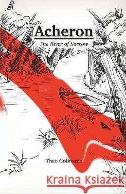 Acheron: The River of Sorrow Michael Freitas Theo Colinares  9781739000707