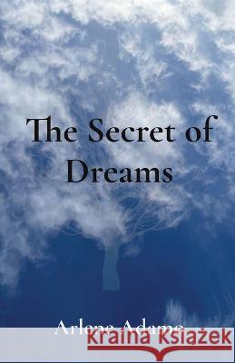 The Secret of Dreams Arlene Adamo   9781739011406 Arlene Adamo