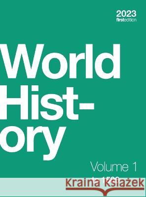 World History, Volume 1 to 1500 (hardcover, full color) Ann Kordas Ryan J. Lynch Brooke Nelson 9781739015596 Independently Published
