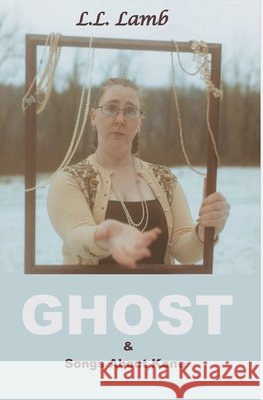 Ghost & Songs About Kane L. L. Lamb Obsidian Eagle 9781739024222 Word on a Wing Press