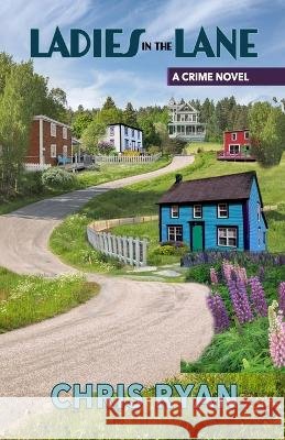 Ladies in the Lane: Newfoundland's First Serial Killer Chris Ryan   9781739041601 Chris Ryan