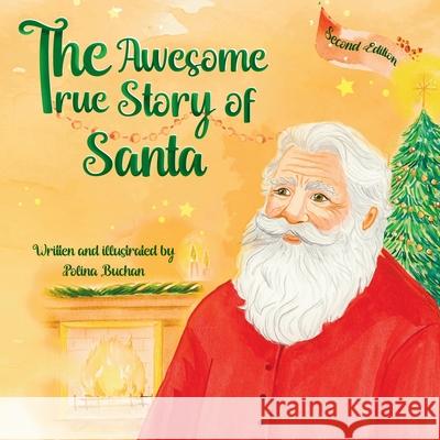 The Awesome True Story of Santa!: A direct and honest way to (re)introduce Santa Claus to your child (ages 0-5) Polina Buchan 9781739050641