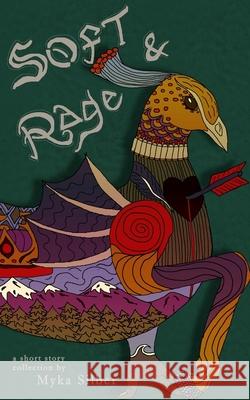 Soft & Rage Myka Silber 9781739057152 Trash Panda Publications