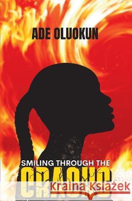 Smiling Through The Cracks Ade Oluokun   9781739058418 Ade Oluokun