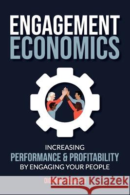 Engagement Economics: Increasing Performance & Profitability by Engaging Your People Diondra Filicetti 9781739078225 Diondra Filicetti