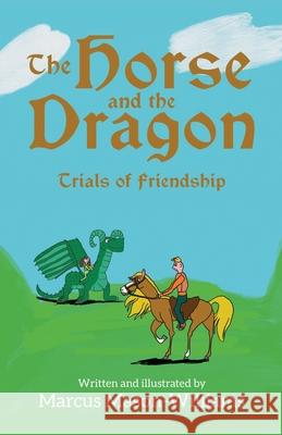 The Horse and the Dragon: Trials of Friendship Marcus Mason-Williams 9781739094324