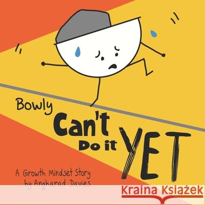 Bowly Can't Do It Yet: A Growth Mindset Story Angharad Davies 9781739094706 Positive Motherhood Project