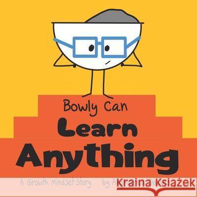 Bowly Can Learn Anything: A Growth Mindset Story Angharad Davies 9781739094751 Positive Motherhood Project Ltd