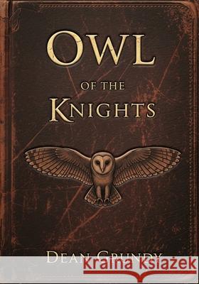 Owl of the Knights Dean Grundy 9781739098124