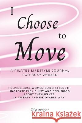 I Choose to Move Gila Archer 9781739098322 Jigsaw Publishing