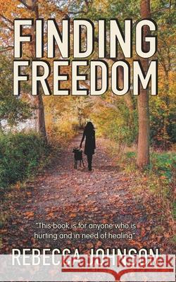 Finding Freedom Rebecca Johnson 9781739098971 Heritage Publishers Limited