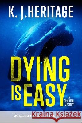 Dying Is Easy K J Heritage   9781739106812 Sygasm Publishing
