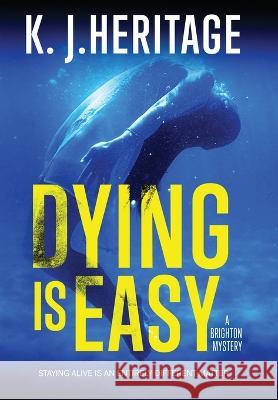 Dying Is Easy K J Heritage   9781739106836 Sygasm Publishing